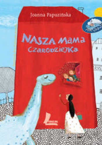 Okładka: Joanna Papuzińska - Nasza mama czarodziejka