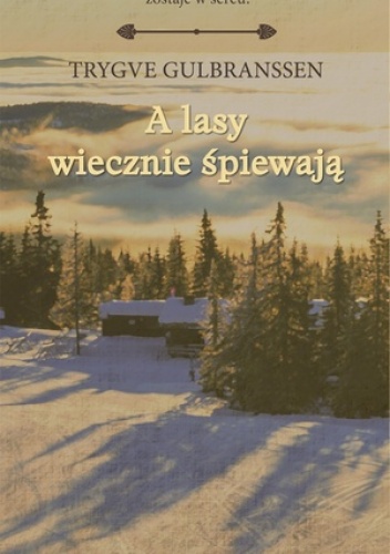 Okładka: Trygve Gulbranssen - A lasy wiecznie śpiewają