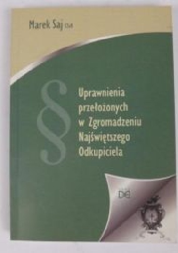 Okładka: Marek Saj - Uprawnienia przełożonych w Zgromadzeniu Najświętszego Odkupiciela