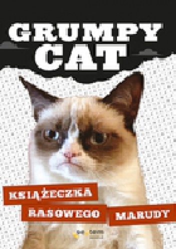 Okładka: Grumpy Cat - Grumpy Cat. Książeczka rasowego marudy