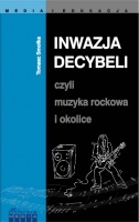 Okładka: Tomasz Smołka - Inwazja decybeli, czyli muzyka rockowa i okolice