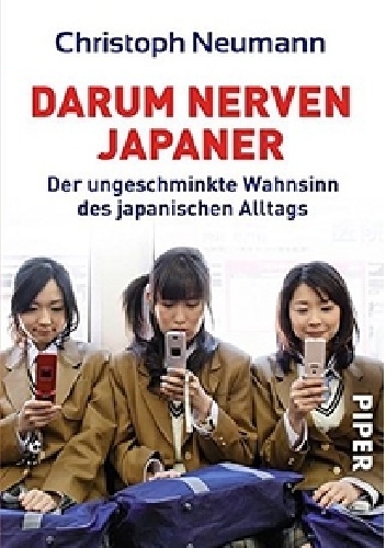 Okładka: Christoph Neumann - Darum nerven Japaner: Der ungeschminkte Wahnsinn des japanischen Alltags
