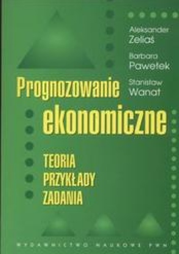 Okładka: Aleksander Zeliaś - Prognozowanie ekonomiczne /Teoria przykłady zadania
