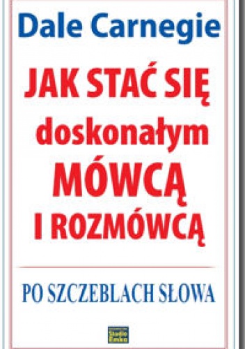 Okładka: Dale Carnegie - Jak stać się doskonałym mówcą i rozmówcą.Po szczeblach słowa