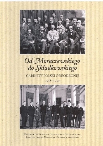 Okładka:  - Od Moraczewskiego do Składkowskiego. Gabinety Polski Odrodzonej 1918–1939