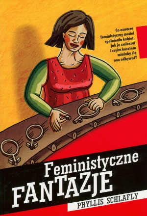 Okładka: Phyllis Schlafly - Feministyczne fantazje