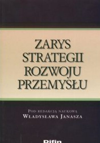 Okładka: Władysław Janasz - zarys strategii rozwoju przemysłu