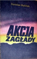 Okładka: Stanisław Myśliński - Akcja Zagłady