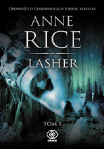 Anne Rice - Lasher. Tom 1