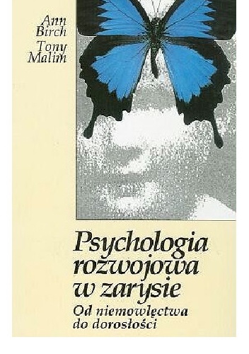Okładka: Ann Birch - Psychologia rozwojowa w zarysie. Od niemowlęctwa do dorosłości