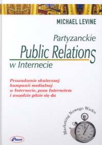Okładka: Michael Levine - Partyzanckie public relations w Internecie