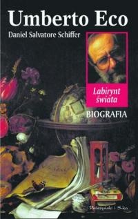Okładka: Daniel Salvatore Schiffer - Umberto Eco. Labirynt świata. Biografia