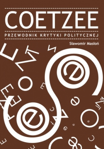 Okładka: Sławomir Masłoń - Coetzee. Przewodnik Krytyki Politycznej