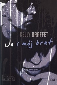 Okładka: Kelly Braffet - Ja i mój brat