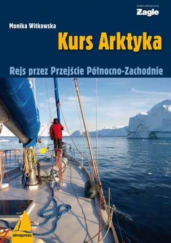Okładka: Monika Witkowska - Kurs Arktyka. Rejs przez Przejście Północno-Zachodnie