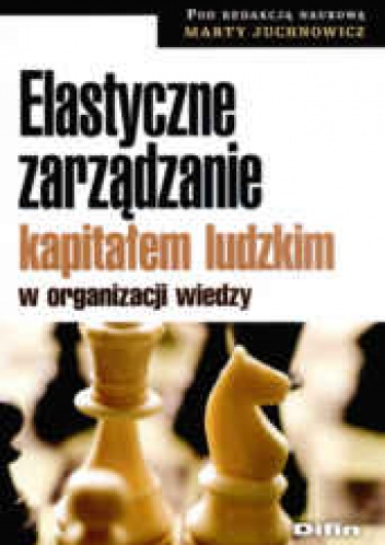 Okładka: Marta Juchnowicz - Elastyczne zarządzanie kapitałem ludzkim w organizacji wiedzy