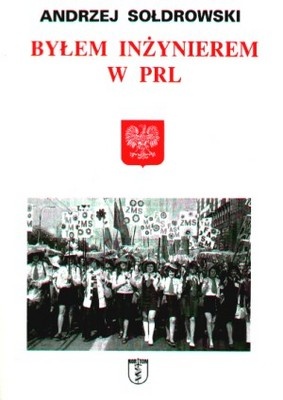 Okładka: Andrzej Sołdrowski - Byłem inżynierem w PRL