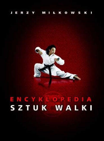 Okładka: Jerzy Miłkowski - Encyklopedia sztuk walki