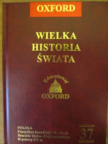 Okładka:  praca zbiorowa - Wielka historia świata. T. 37 Polska. Pontyfikat Jana Pawła II - Rząd Donalda Tuska - Kultura i sztuka II połowy XX w.