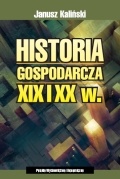 Okładka: Janusz Kaliński - Historia gospodarcza XIX i XX w.