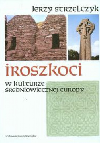 Okładka: Jerzy Strzelczyk - Iroszkoci w kulturze średniowiecznej Europy