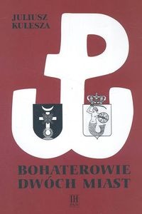 Okładka: Juliusz Kulesza - Bohaterowie dwóch miast