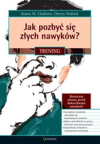 Okładka: James M. Claiborn - Jak pozbyć się złych nawyków? Trening