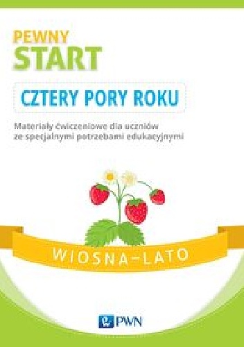Okładka:  praca zbiorowa - Pewny start Cztery pory roku Wiosna - Lato