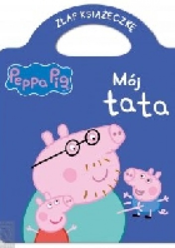 Okładka: Neville Astley - Świnka Peppa. Mój tata