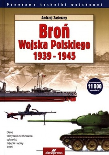 Okładka: Andrzej Zasieczny - Broń Wojska Polskiego 1939-1945