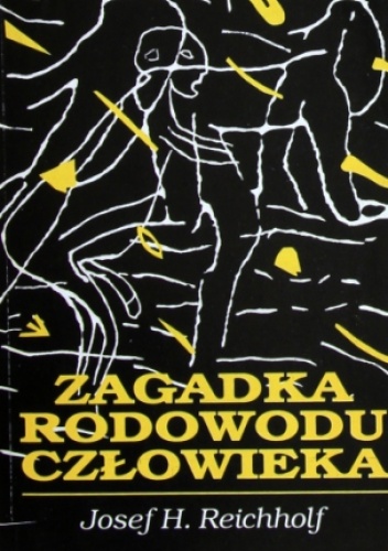 Okładka: Josef H. Reichholf - Zagadka rodowodu człowieka. Narodziny człowieka w grze sił z przyrodą