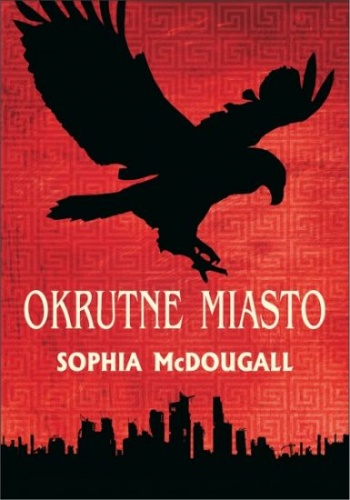 Okładka: Sophia McDougall - Okrutne Miasto