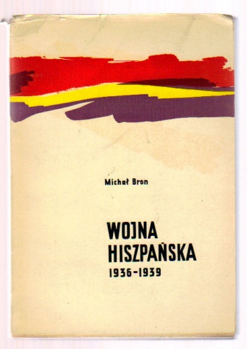 Okładka: Michał Bron - Wojna hiszpańska 1936-1939
