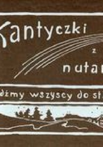 Okładka:  - Kantyczki z nutami. Pójdźmy wszyscy do stajenki