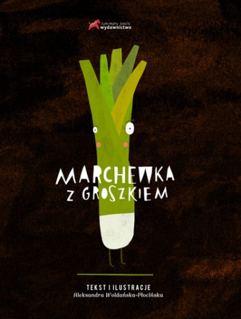 Okładka: Aleksandra Woldańska-Płocińska - Marchewka z groszkiem