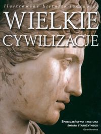 Okładka:  Burenhult Goran - Wielkie cywilizacje. Społeczeństwo i kultura świata starożytnego - Burenhult Goran