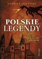 Okładka: Andrzej Zieliński - POLSKIE LEGENDY czyli Jak to mogło być naprawdę
