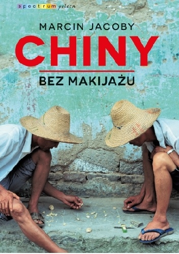 Okładka: Marcin Jacoby - Chiny bez makijażu