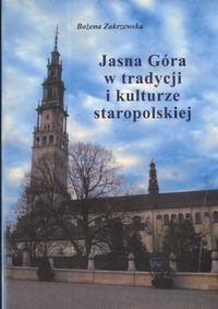 Okładka: Bożena Zakrzewska - Jasna Góra w tradycji i kulturze staropolskiej