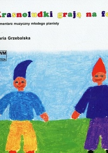 Okładka: Maria Grzebalska - Krasnoludki grają na fortepianie. Elementarz muzyczny młodego pianisty