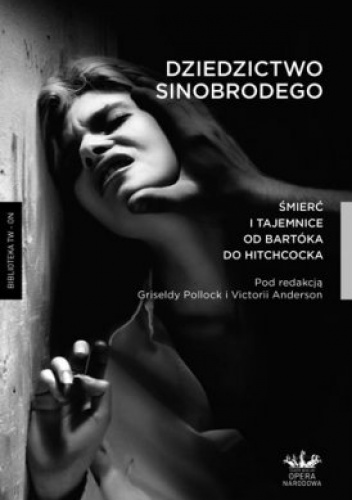 Okładka: Griselda Pollock - Dziedzictwo Sinobrodego Śmierć i tajemnice od Bartóka do Hitchcocka