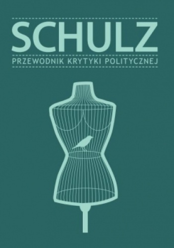 Okładka:  praca zbiorowa - Schulz. Przewodnik Krytyki Politycznej