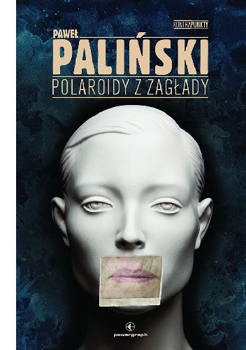 Okładka: Paweł Paliński - Polaroidy z zagłady