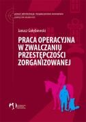 Okładka: Janusz Gołębiewski - Praca operacyjna w zwalczaniu przestępczości zorganizowanej