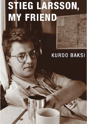 Okładka: Kurdo Baksi - Stieg Larsson, my friend