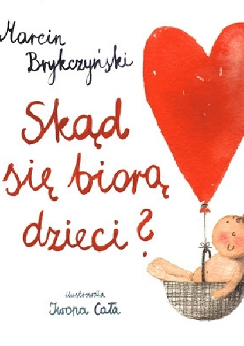 Okładka: Marcin Brykczyński - Skąd się biorą dzieci?