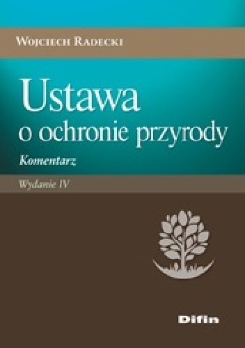 Okładka: Wojciech Radecki - Ustawa o ochronie przyrody. Komentarz. Wydanie 4