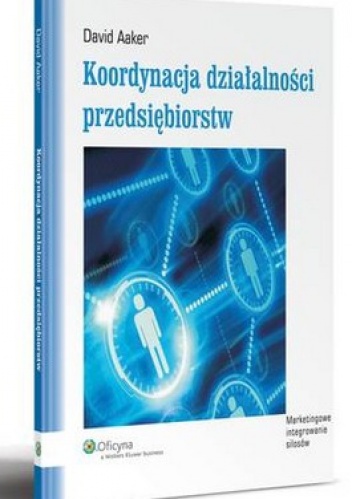 Okładka: David Aaker - Koordynacja działalności przedsiębiorstw