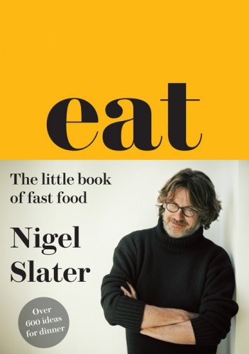 Okładka: Nigel Slater - Eat. The Little Book of Fast Food