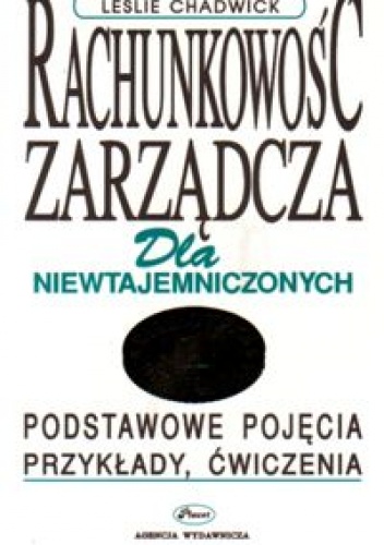 Okładka: Leslie Chadwicki - Rachunkowość zarządcza dla niewtajemniczonych